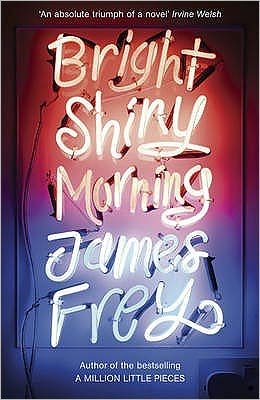 Cover for James Frey · Bright Shiny Morning: A rip-roaring ride through LA from the author of My Friend Leonard (Pocketbok) (2009)