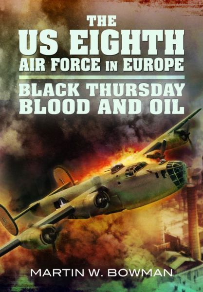 Cover for Martin Bowman · The Us Eighth Air Force in Europe (Eagle Spreads It's Wings: Blitz Week, Black Thursday, Blood and Oil) (Gebundenes Buch) (2013)