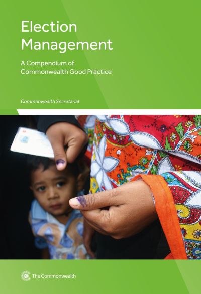 Cover for Commonwealth Secretariat · Election Management : A Compendium of Commonwealth Good Practice (Paperback Book) (2016)