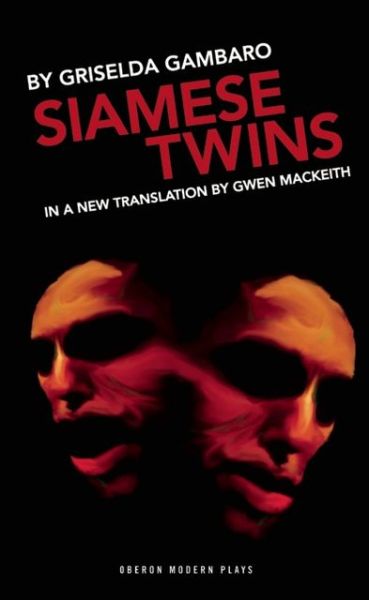 Siamese Twins - Oberon Modern Plays - Gambaro, Griselda (Author) - Boeken - Bloomsbury Publishing PLC - 9781849431477 - 1 september 2011