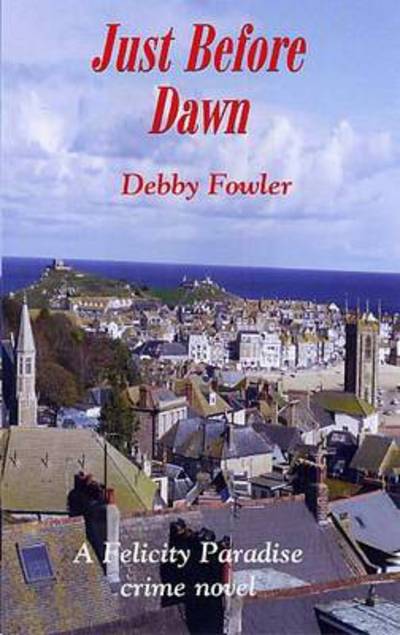 Cover for Debby Fowler · Just Before Dawn - Felicity Paradise Crime Novel (Paperback Book) (2014)