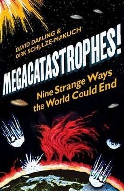Cover for David Darling · Megacatastrophes!: Nine Strange Ways the World Could End (Paperback Book) (2012)
