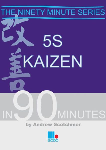 Cover for Andrew Scotchmer · 5S Kaizen in 90 Minutes - In 90 Minutes (Paperback Book) (2007)