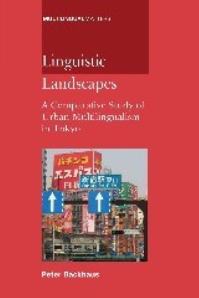 Linguistic Landscapes - Peter Backhaus - Kirjat - Multilingual Matters Limited - 9781853599477 - maanantai 20. helmikuuta 2006