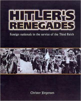 Cover for Christopher Ailsby · Hitler's Renegades: Foreign Nationals in the Service of the Third Reich (Hardcover Book) [UK edition] (2004)