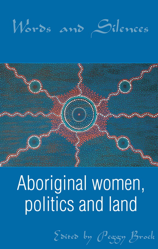 Cover for Words and Silences: Aboriginal women, politics and land (Paperback Book) (2001)