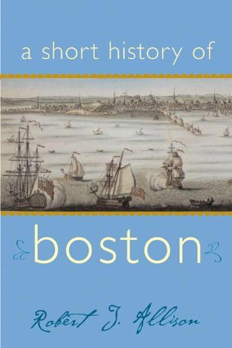 Cover for Robert Allison · Short History of Boston (Short Histories) (Paperback Book) (2004)