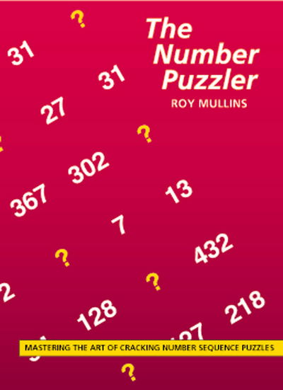 The Number Puzzler: The Art of Cracking Number Sequence Puzzles - Roy Mullins - Kirjat - Tarquin Publications - 9781899618477 - tiistai 20. maaliskuuta 2001