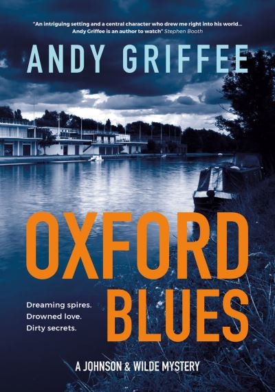 Cover for Andy Griffee · Oxford Blues (Johnson &amp; Wilde Crime Mystery #3): Dreaming spires. Dirty secrets. A canal noir novel. - Johnson &amp; Wilde Crime Mystery (Hardcover Book) (2021)