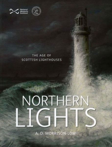 Cover for Alison Morrison-Low · Northern Lights: The Age of Scottish Lighthouses (Paperback Book) (2010)