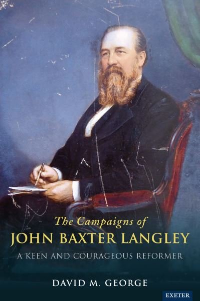Cover for David George · The Campaigns of John Baxter Langley: A Keen and Courageous Reformer (Innbunden bok) (2021)