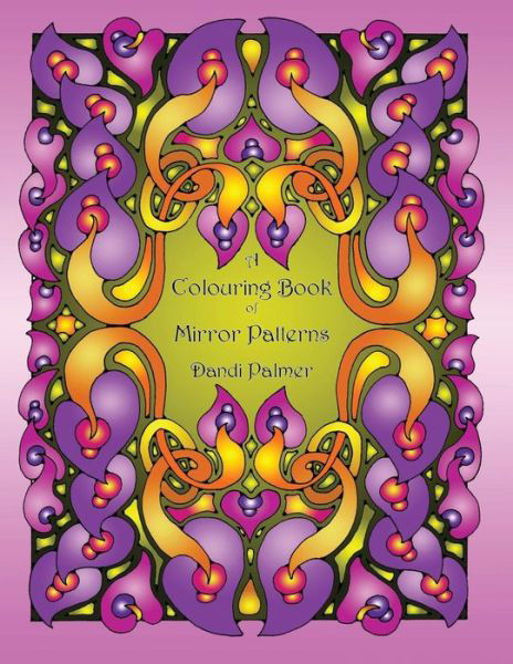 A Colouring Book of Mirror Patterns - Dandi Palmer - Książki - Dodo Books - 9781906442477 - 28 września 2016