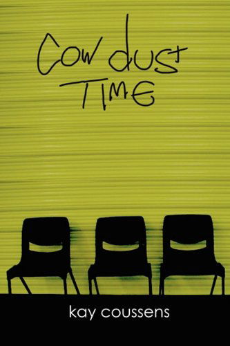 Cover for Kay Coussens · Cow Dust Time (Paperback Book) (2010)