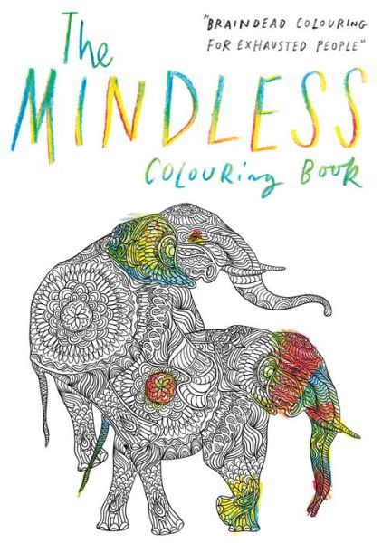 The Mindless Colouring Book: Braindead Colouring for Exhausted People - Patrick Potter - Książki - Carpet Bombing Culture - 9781908211477 - 16 maja 2016