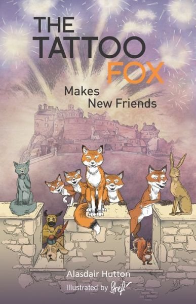 Cover for Alasdair Hutton · The Tattoo Fox: Makes New Friends - Tattoo Fox (Paperback Book) (2014)