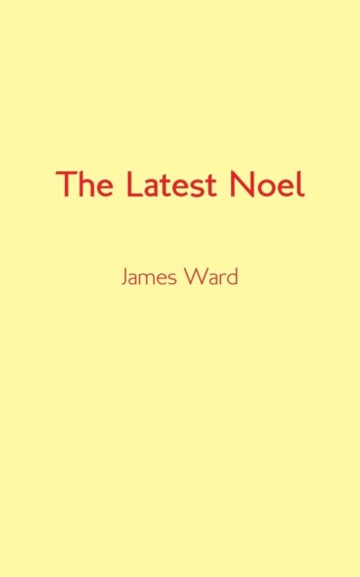 Cover for James Ward · The Latest Noel (Paperback Bog) (2021)