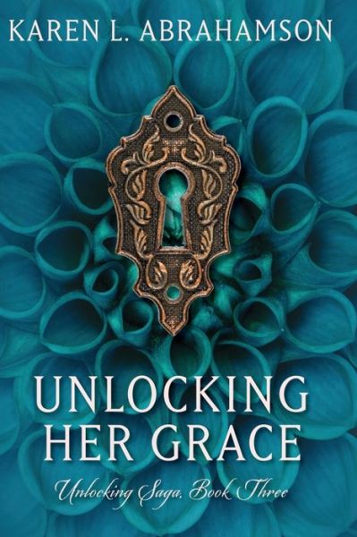 Cover for Karen L Abrahamson · Unlocking Her Grace (Paperback Book) (2015)