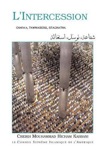 Cover for Cheikh Mouhammad Hicham Kabbani · L'intercession (Paperback Book) [French edition] (2006)