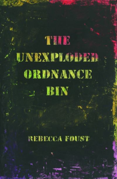 Cover for Rebecca Foust · The Unexploded Ordnance Bin (Paperback Book) (2019)