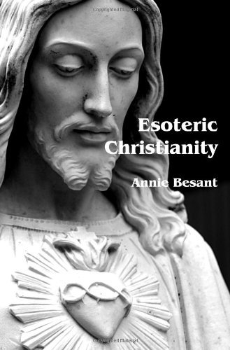 Esoteric Christianity - Annie Besant - Livros - Cornerstone Book Publishers - 9781934935477 - 10 de agosto de 2009