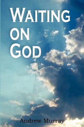 Waiting on God - Andrew Murray - Books - Bottom of the Hill Publishing - 9781935785477 - July 1, 2010