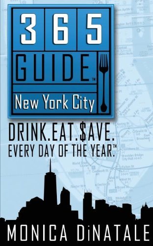 Cover for Monica Dinatale · 365 Guide New York City: Drink. Eat. Save. Every Day of the Year. a Guide to New York City Restaurant Deals and Bar Specials. (Paperback Book) (2015)