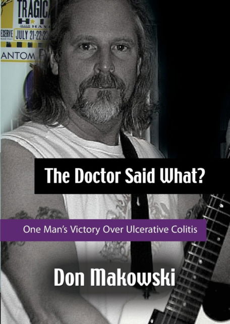 Cover for Don Makowski · The Doctor Said What? One Man's Victory Over Ulcerative Colitis (Paperback Book) (2016)