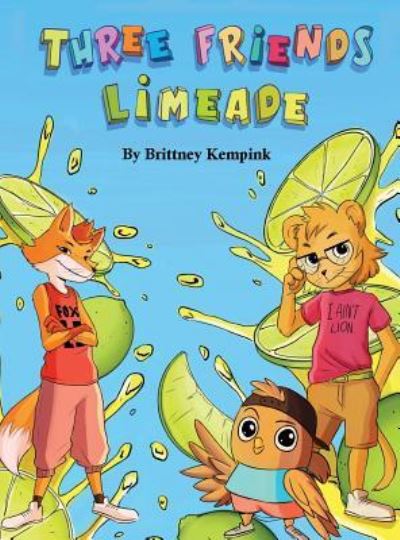 Three Friends Limeade - Brittney Kempink - Books - Richter Publishing LLC - 9781945812477 - July 2, 2018