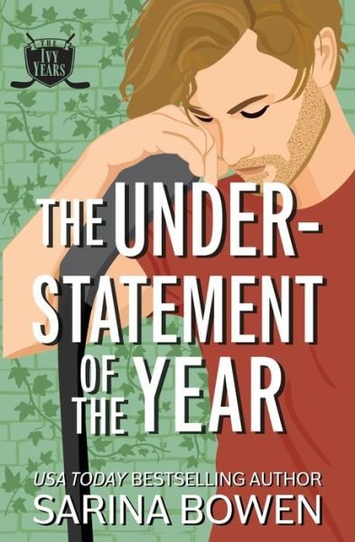 The Understatement of the Year - Ivy Years - Sarina Bowen - Livros - Tuxbury Publishing LLC - 9781950155477 - 21 de outubro de 2022