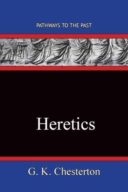 Heretics - G K Chesterton - Bücher - Published by Parables - 9781951497477 - 11. April 2020