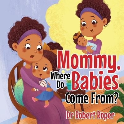 Cover for Robert Roper · Mommy, Where Do Babies Come From? (Paperback Book) (2020)