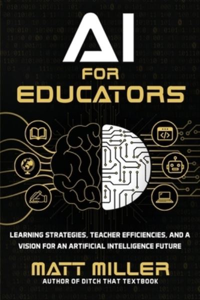 AI for Educators - Matt Miller - Książki - Ditch That Textbook - 9781956306477 - 16 marca 2023