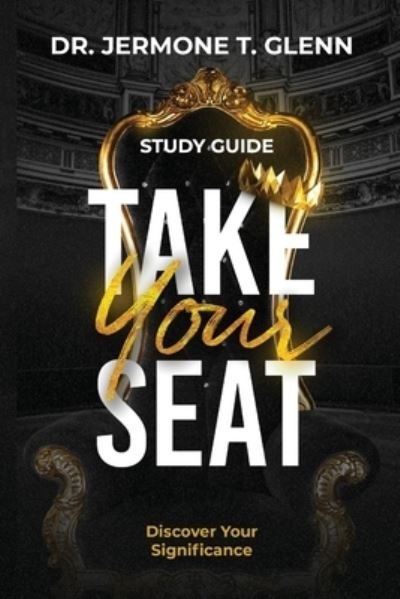 Cover for Jermone Glenn · Take Your Seat - Study Guide (Book) (2023)