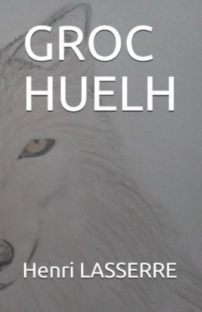 Cover for Henri Lasserre · Groc Huelh (Paperback Book) (2018)