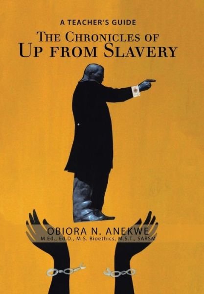 Cover for Obiora N Anekwe · The Chronicles of up from Slavery (Hardcover bog) (2018)