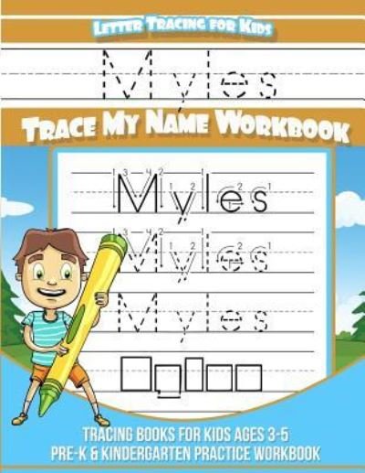Myles Letter Tracing for Kids Trace My Name Workbook - Myles Books - Kirjat - Createspace Independent Publishing Platf - 9781985144477 - keskiviikko 7. helmikuuta 2018