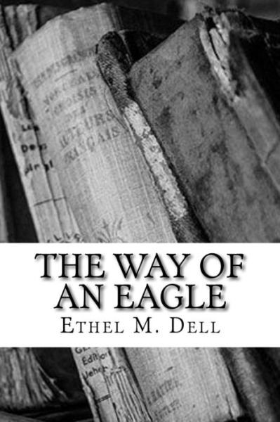 Cover for Ethel M Dell · The Way of an Eagle (Paperback Book) (2018)