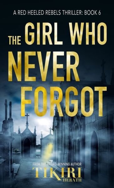 Cover for Tikiri Herath · The Girl Who Never Forgot: A gripping crime thriller - Red Heeled Rebels (Gebundenes Buch) (2020)