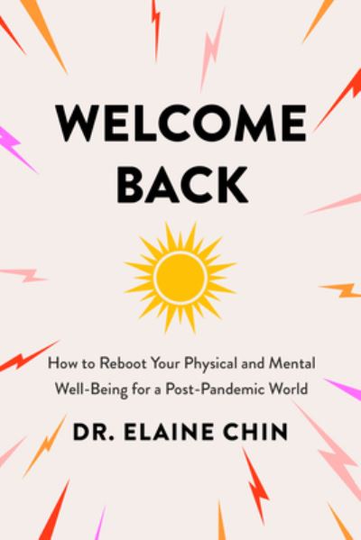 Cover for Dr Elaine Chin · Welcome Back: How to Reboot Your Physical and Mental Well-Being for a Post-Pandemic World (Pocketbok) (2021)