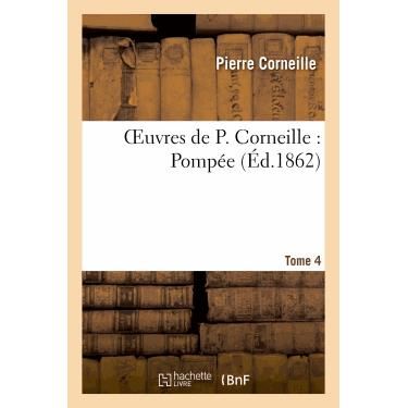 Cover for Corneille-p · Oeuvres De P. Corneille. Tome 4 Pompee (Paperback Book) (2013)