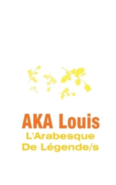 Cover for Louis Aka · L'Arabesque De Legendes (Paperback Book) (2021)