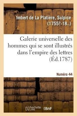 Galerie Universelle Des Hommes Qui Se Sont Illustres Dans l'Empire Des Lettres. Numero 44 - Sulpice Imbert de La Platière - Books - Hachette Livre - Bnf - 9782329028477 - July 1, 2018