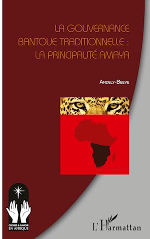 Cover for Andely-Beeve · La gouvernance bantoue traditionnelle : la Principauté Amaya (Paperback Book) (2021)