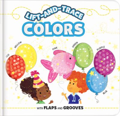 Lift-and-Trace: Colors: With Flaps and Grooves - Lift-and-Trace - Karina Dupuis - Livros - CrackBoom! Books - 9782898023477 - 13 de setembro de 2022