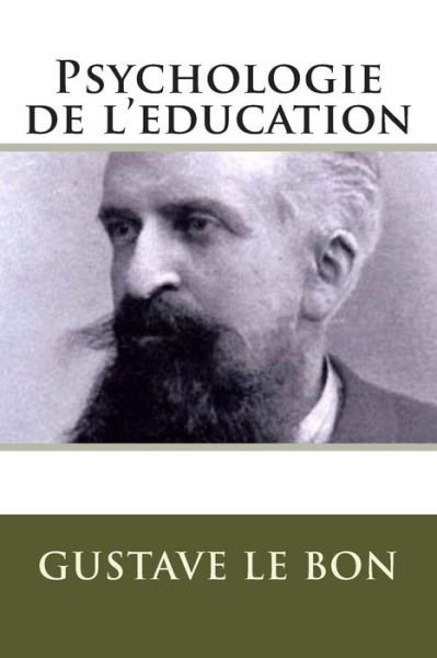 Cover for Gustave Le Bon · Psychologie De L'education (Paperback Book) [French edition] (2013)