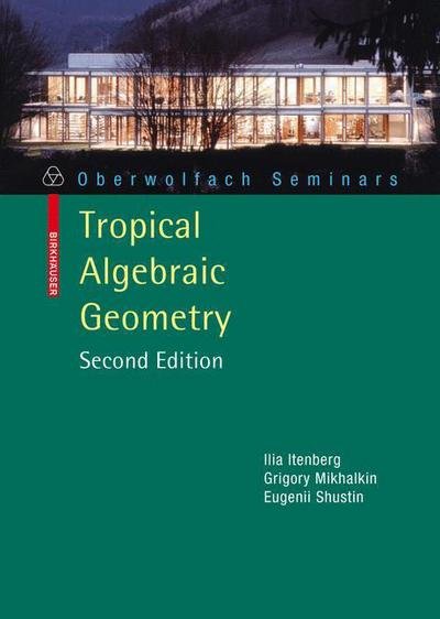 Tropical Algebraic Geometry - Oberwolfach Seminars - Ilia Itenberg - Books - Birkhauser Verlag AG - 9783034600477 - April 16, 2009