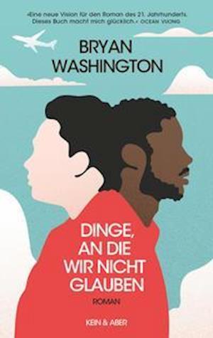 Cover for Bryan Washington · Dinge, an die wir nicht glauben (Hardcover Book) (2021)