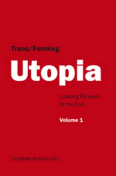 Cover for Elizabeth Russell · Trans / Forming Utopia - Volume I: Looking Forward to the End (Paperback Book) [New edition] (2008)