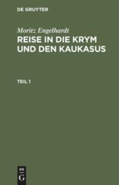 Cover for Moritz Engelhardt · Reise in die Krym und Den Kaukasus - MIT Kupfern und Karten (Book) (1901)