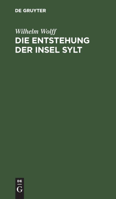 Cover for Wilhelm Wolff · Die Entstehung der Insel Sylt (Book) (1938)